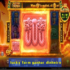 lucky farm ganhar dinheiro